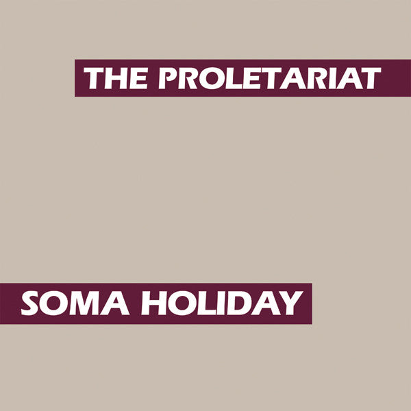 The Proletariat - Soma Holiday LP