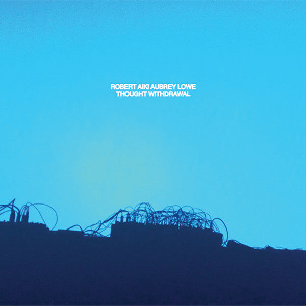 Robert Aiki Aubrey Lowe - Thought Withdrawal LP