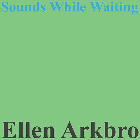 Ellen Arkbro - Sounds While Waiting LP