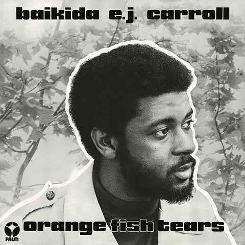 Baikida E.J. Carroll - Orange Fish Tears LP