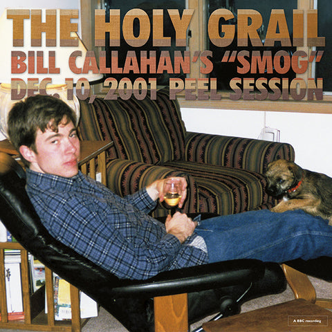Bill Callahan - The Holy Grail: Bill Callahan's "Smog" Dec. 10, 2001 Peel Session 12"