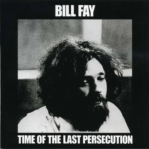 Bill Fay - Time Of The Last Persecution LP