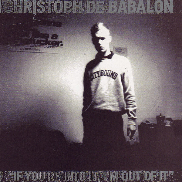 Christoph De Babalon - If You're Into It, I'm Out Of It 2xLP