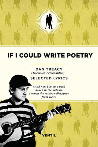 Dan Treacy (Television Personalities) - If I Could Write Poetry: Selected Lyrics Book
