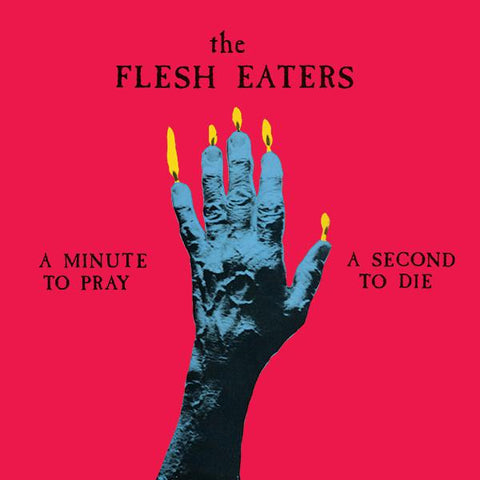 Flesh Eaters - A Minute To Pray A Second To Die (Color Vinyl) LP