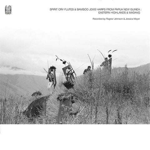 Ragnar Johnson & Jessica Mayer - Spirit Cry Flutes and Bamboo Jews Harps from Papua New Guinea: Eastern Highlands and Madang 2xLP