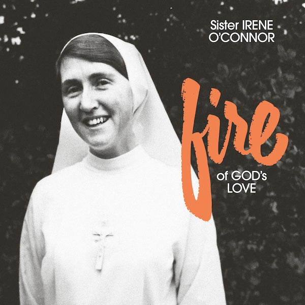 Sister Irene O'Connor - Fire of God's Love (Color Vinyl) LP Freedom To ...