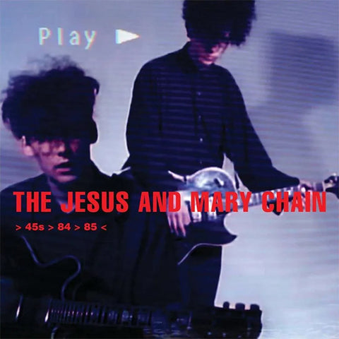 The Jesus And Mary Chain - 45s: 84-85 LP
