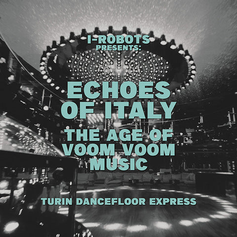Various - Echoes of Italy: The Age of Voom Voom Music (Turin Dancefloor Express) 2xLP