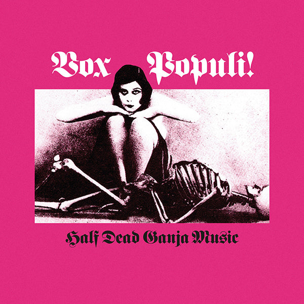 Vox Populi - Half Dead Ganja Music LP