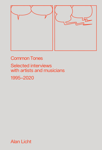 Alan Licht - Common Tones: Selected Interviews With Artists And Musicians 1995–2020 Book