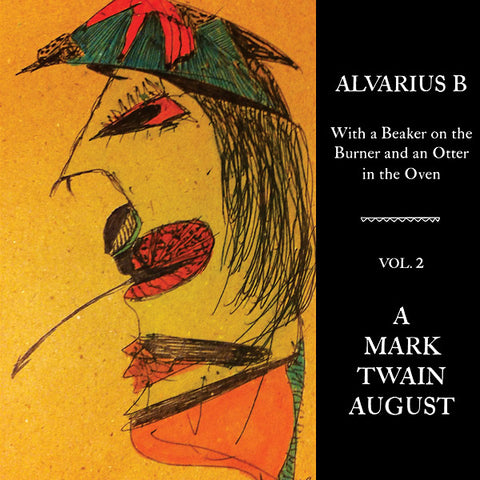 Alvarius B. - With A Beaker On The Burner And An Otter In The Oven, Vol. 2: A Mark Twain August LP