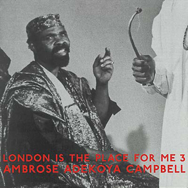 Ambrose Adekoya Campbell - London Is The Place For Me 3 2XLP