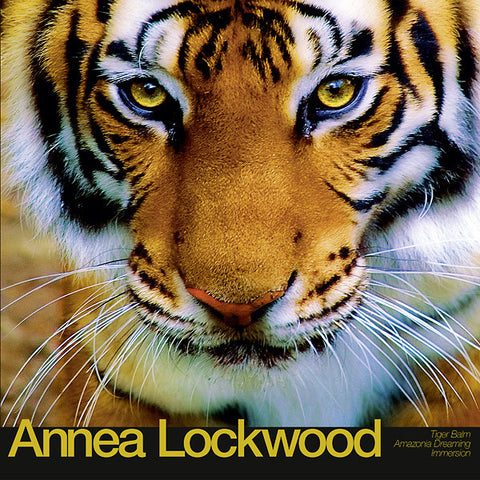 Annea Lockwood - Tiger Balm / Amazonia Dreaming / Immersion LP