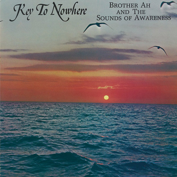 Brother Ah & The Sounds Of Awareness - Key To Nowhere LP