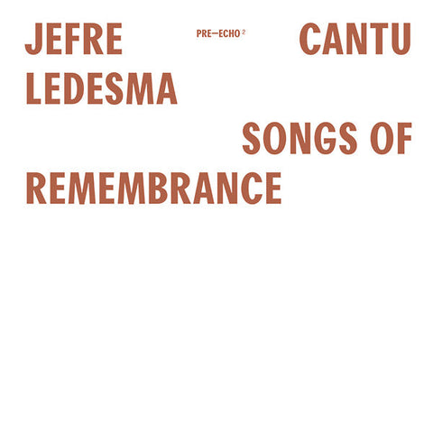 Jefre Cantu-Ledesma - Songs Of Remembrance LP