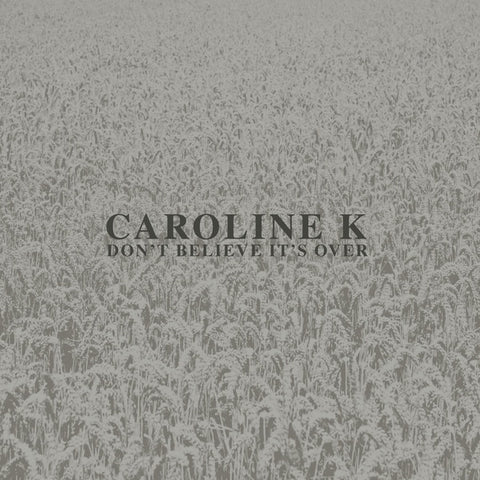 Caroline K - Don't Believe It's Over 12"