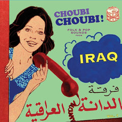 Various - Choubi Choubi! Folk And Pop Sounds From Iraq Volume 1 2xLP+7"