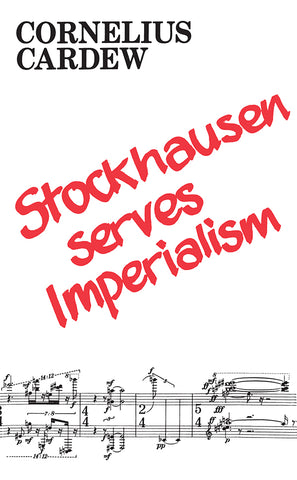 Cornelius Cardew - Stockhausen Serves Imperialism Book