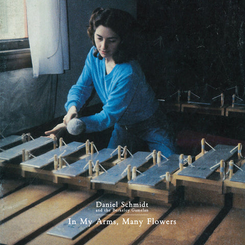 Daniel Schmidt & The Berkeley Gamelan - In My Arms, Many Flowers LP