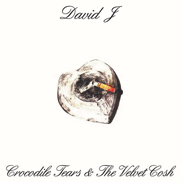 David J - Crocodile Tears And The Velvet Cosh LP