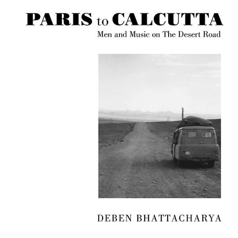 Deben Bhattacharya - Paris To Calcutta: Men And Music On The Desert Road Book+4xCD