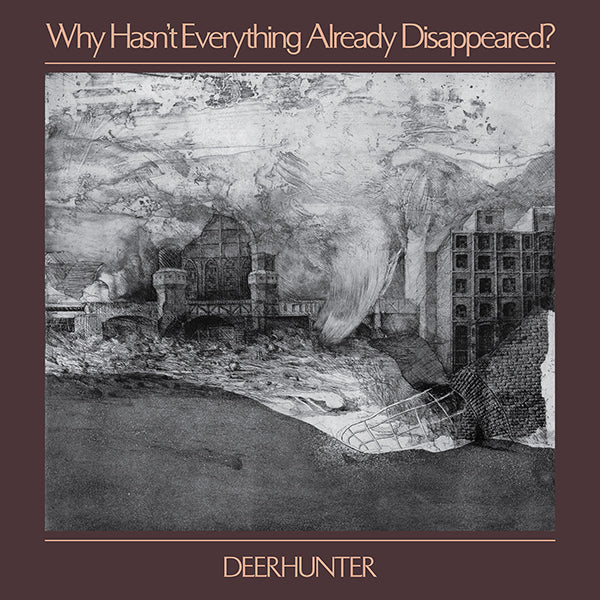 Deerhunter - Why Hasn't Everything Already Disappeared? LP