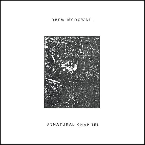 Drew McDowall - Unnatural Channel LP