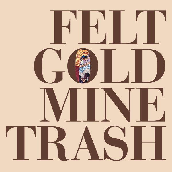 Felt - Gold Mine Trash LP
