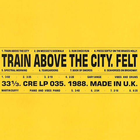 Felt - Train Above The City LP