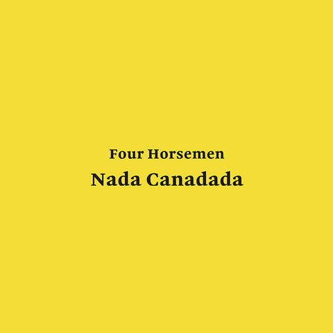 Four Horsemen - Nada Canadada LP