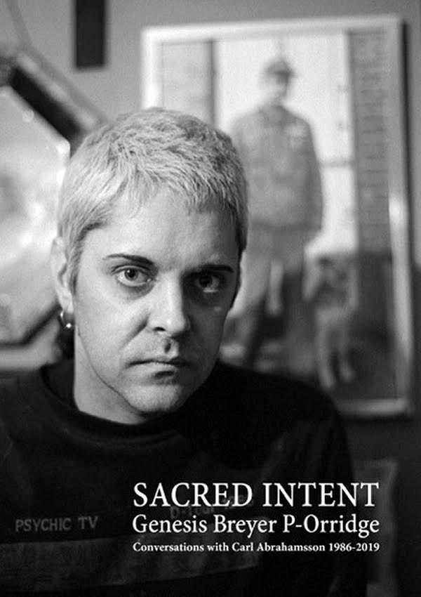 Genesis Breyer P-Orridge - Sacred Intent: Conversations with Carl Abrahamsson 1986-2019 Book