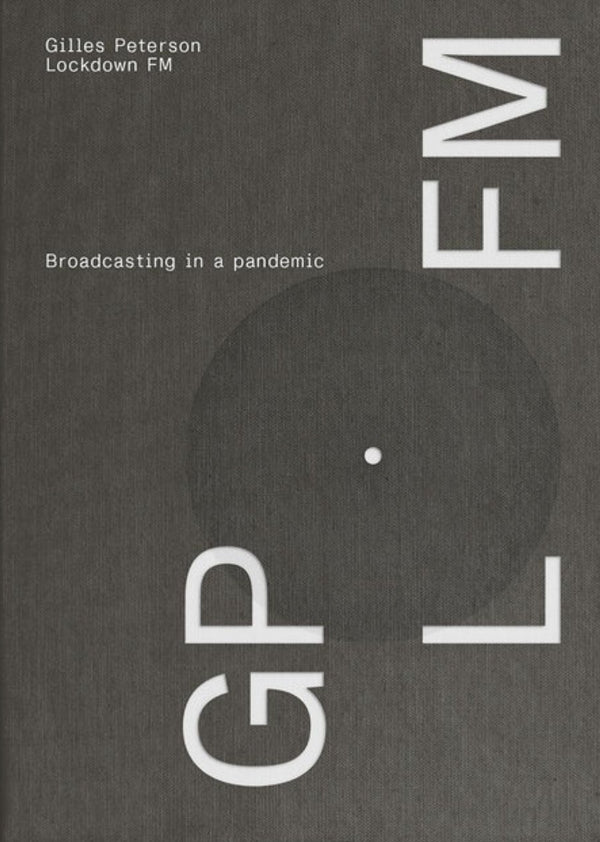 Gilles Peterson - Lockdown FM: Broadcasting In A Pandemic Book
