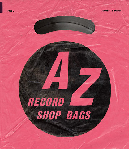Jonny Trunk - A-Z of Record Shop Bags: 1940s to 1990s Book