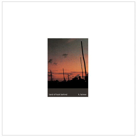 K. Leimer - Land Of Look Behind LP