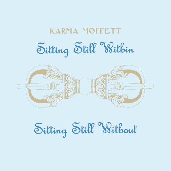 Karma Moffett - Sitting Still Within / Sitting Still Without LP