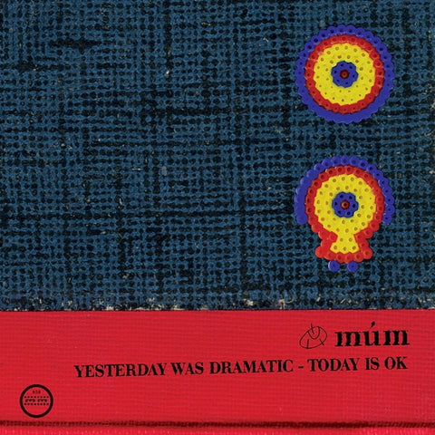 Mum - Yesterday Was Dramatic / Today Is OK 3xLP