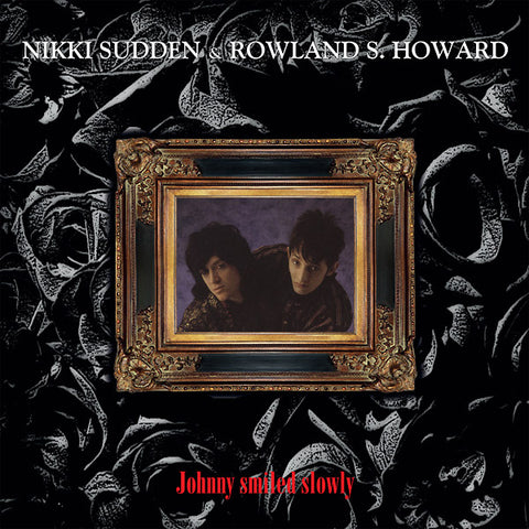 Nikki Sudden & Rowland S. Howard - Johnny Smiled Slowly LP