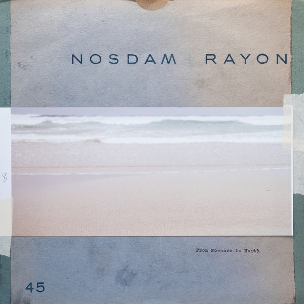 Nosdam + Rayon - From Nowhere to North 12"
