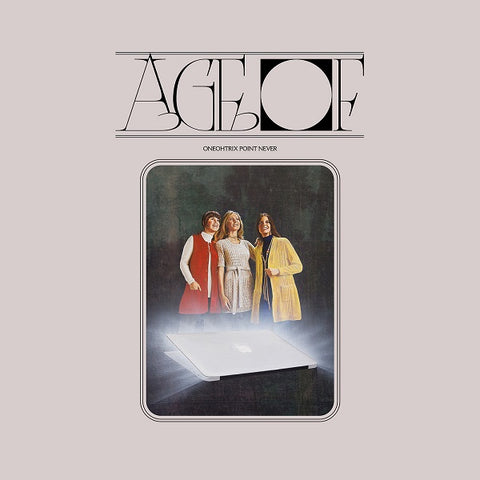 Oneohtrix Point Never - Age Of LP