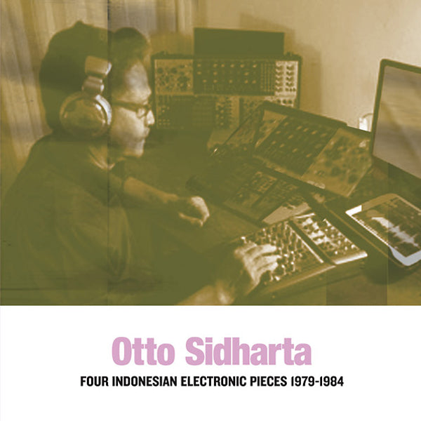 Otto Sidharta - Four Indonesian Electronic Pieces 1979-1984 LP