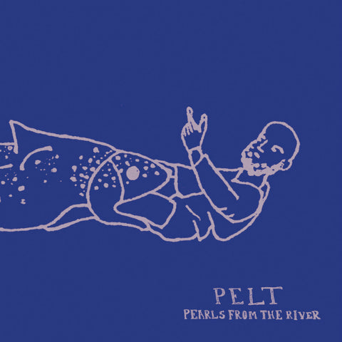 Pelt - Pearls From The River LP