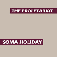 The Proletariat - Soma Holiday LP