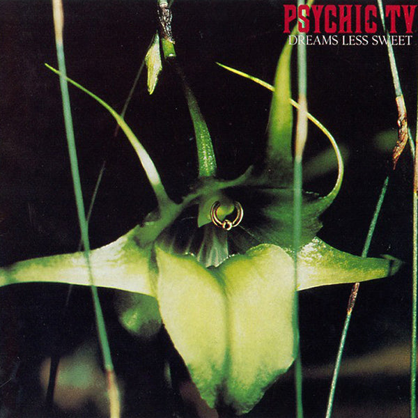 Psychic TV - Dreams Less Sweet LP