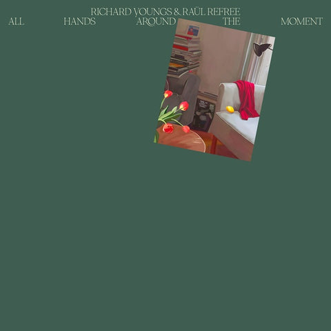 Richard Youngs & Raul Refree - All Hands Around The Moment LP