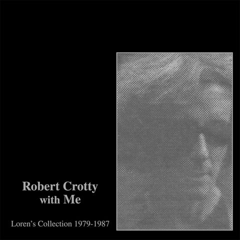 Robert Crotty & Loren Connors - Robert Crotty With Me: Loren's Collection (1979-1987) LP+CD