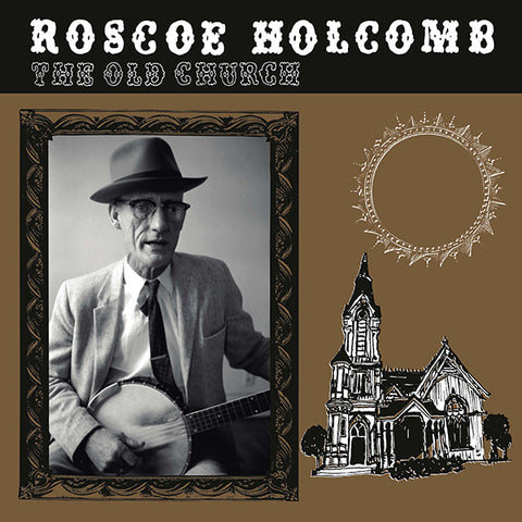 Roscoe Holcomb - The Old Church LP