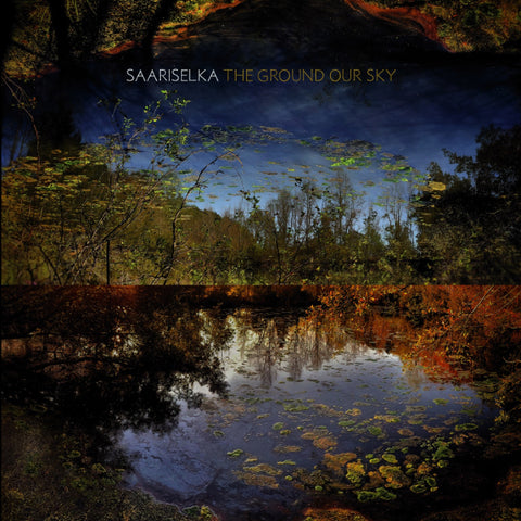 Saariselka - The Ground Our Sky LP