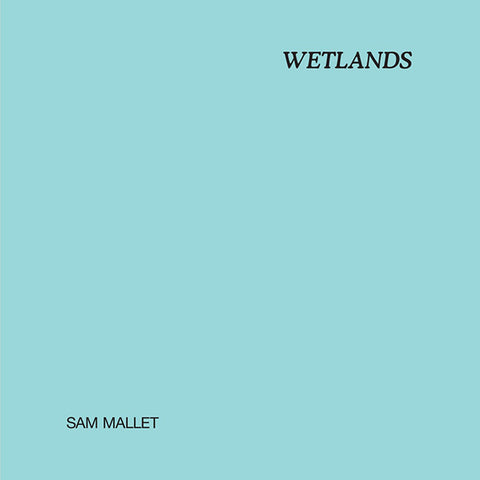 Sam Mallet - Wetlands LP