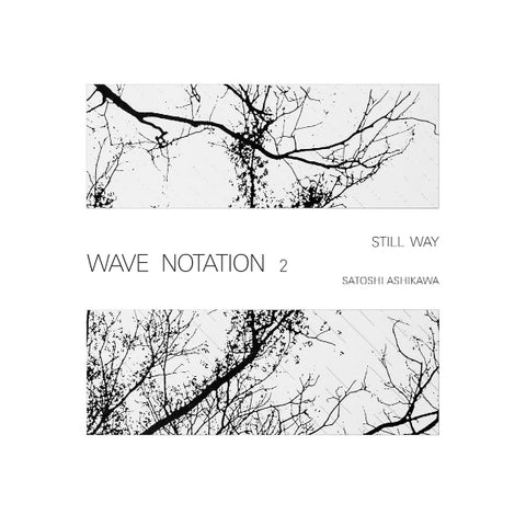 Satoshi Ashikawa - Still Way (Wave Notation 2) LP
